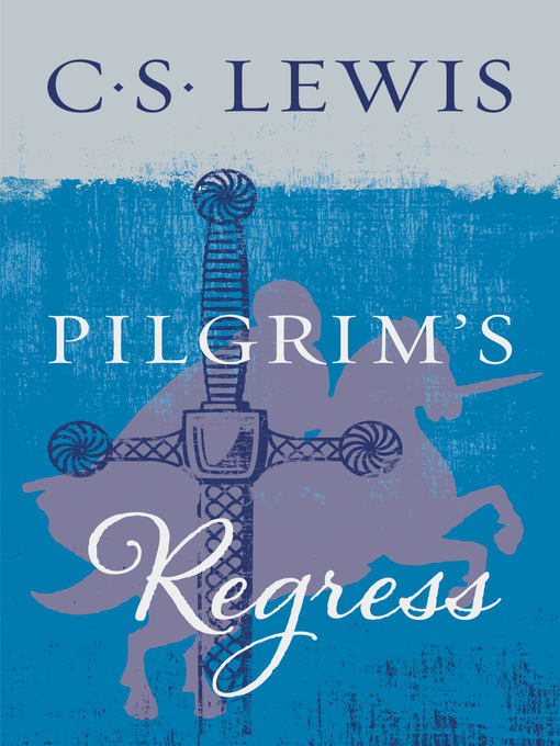 Title details for The Pilgrim's Regress by C. S. Lewis - Wait list